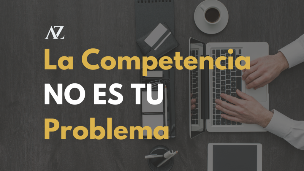 La Competencia NO ES TU Problema
